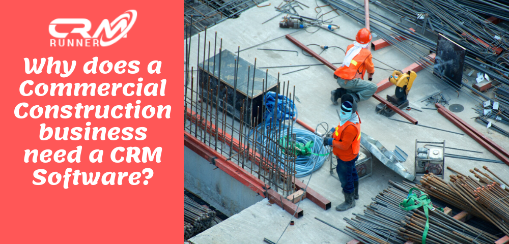 Why does a Commercial Construction business need a CRM Software?