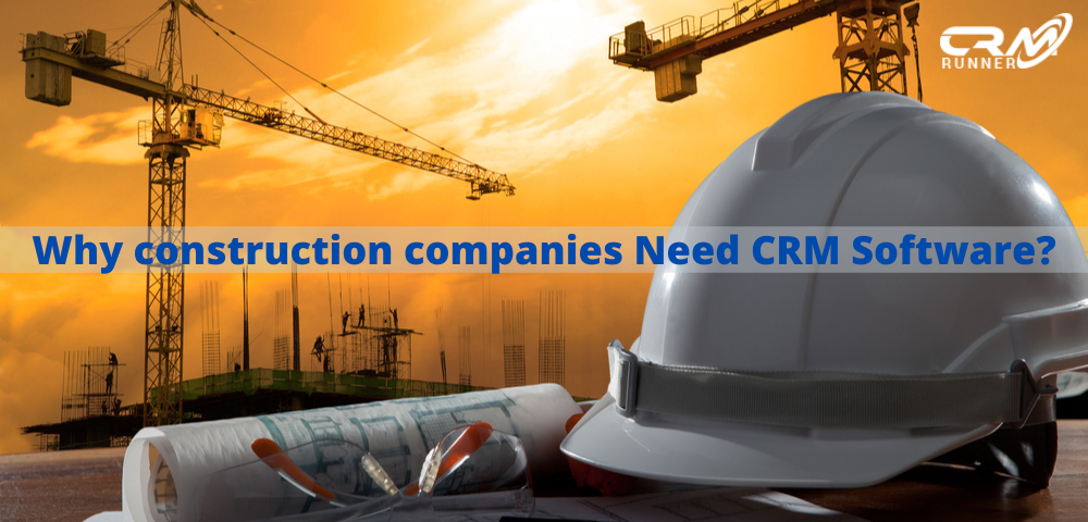 Why construction companies Need CRM Software?