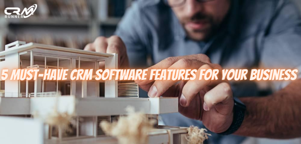 (English) 5 Must-have CRM Software Features for your business